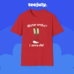 Mister Crabs I Sure Did Shirt