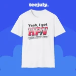 Yeah, I Got HPV (Hittin' Plenty Vapes) Shirt