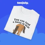 You Can Lead A Horse To Baja Shirt Close-up