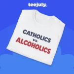 Catholics Vs Alcoholics Shirt Close-up