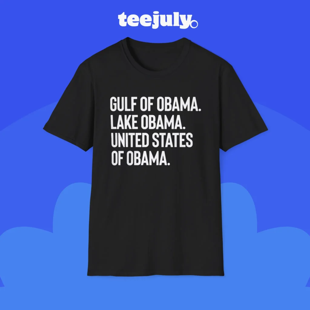 Gulf of Obama Lake Obama United States of Obama Shirt