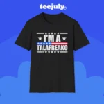 I’m A Talafreako Shirt