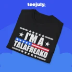 I’m A Talafreako Shirt Close-up