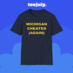 Michigan Cheated Again Shirt