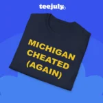 Michigan Cheated Again Shirt Close-up