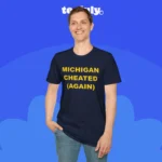 Michigan Cheated Again Tee